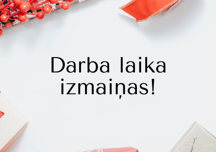 Darba laika izmaiņas svētku periodā!